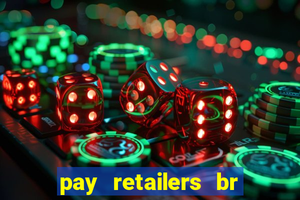 pay retailers br servicos de pagamentos ltda